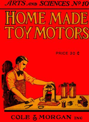 [Gutenberg 64046] • Home-made Toy Motors / A practical handbook giving detailed instructions for building simple but operative electric motors